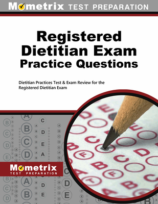 Registered Dietitian Exam Practice Questions: Dietitian Practice Tests & Exam Review for the Registered Dietitian Exam Cover Image