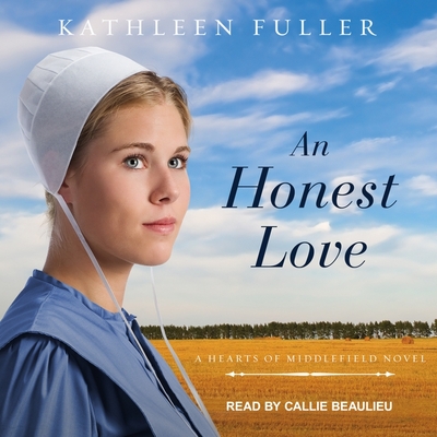 An Honest Love Lib/E By Kathleen Fuller, Callie Beaulieu (Read by) Cover Image