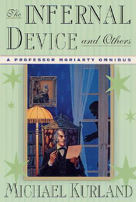 The Infernal Device and Others: A Professor Moriarty Omnibus Cover Image