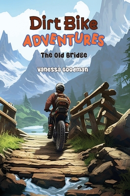 Dirt Bike Adventures - The Old Bridge Cover Image