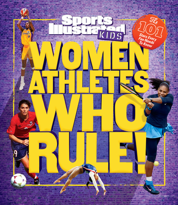 Women Athletes Who Rule!: The 101 Stars Every Fan Needs to Know By The Editors of Sports Illustrated Kids Cover Image