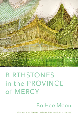 Birthstones in the Province of Mercy: Poems By Bo Hee Moon Cover Image