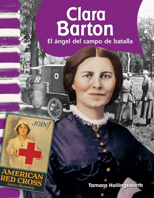 Clara Barton: El ángel del campo de batalla (Social Studies: Informational Text) Cover Image