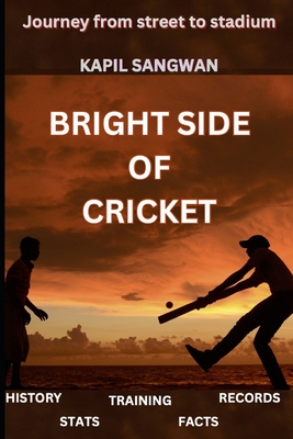Bright Side of Cricket: Journey from Street to Stadium Cover Image