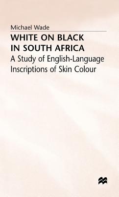 White on Black in South Africa: A Study of English-Language Inscriptions of Skin Colour