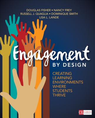 Engagement by Design: Creating Learning Environments Where Students Thrive (Corwin Literacy) By Douglas Fisher, Nancy Frey, Russell J. Quaglia Cover Image
