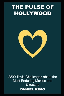 The Pulse of Hollywood: 2800 Trivia Challenges about the Most Enduring Movies and Directors Cover Image