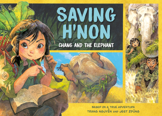 Saving H'Non: Chang and the Elephant By Trang Nguyen, Jeet Zdung, Jeet Zdung (Illustrator) Cover Image
