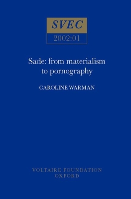 Sade: from materialism to pornography (Oxford University Studies in the Enlightenment #2002) Cover Image
