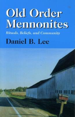 Old Order Mennonites: Rituals, Beliefs, and Community Cover Image
