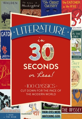 Literature in 30 Seconds or Less!: 100 Classics Cut Down for the Pace of the Modern World By Tim Rayborn Cover Image