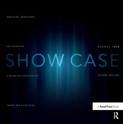 Show Case: A Guide to Developing, Maintaining, and Presenting a Design-Tech Portfolio for Theatre and Allied Fields Cover Image