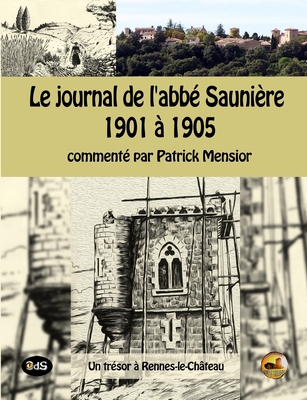 Le journal de l'abbe Sauniere 1901 a 1905: un trésor à Rennes-le-Château (Serpent Rouge #41)