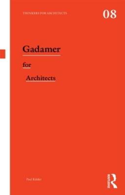 Gadamer for Architects (Thinkers for Architects) Cover Image