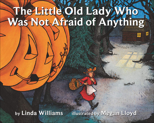 Little Old Lady Who Was Not Afraid of Anything By Linda Williams Cover Image