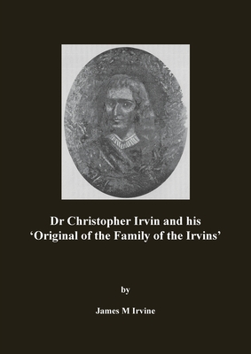 Dr Christopher Irvin and his 'Original of the Family of the Irvins' Cover Image