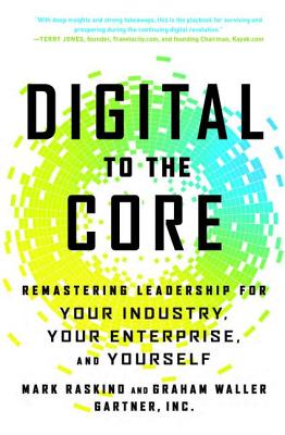 Digital to the Core: Remastering Leadership for Your Industry, Your Enterprise, and Yourself Cover Image