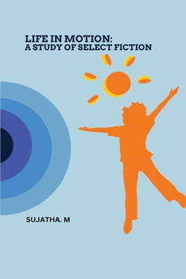 Life in Motion a Study of Select Fiction Cover Image