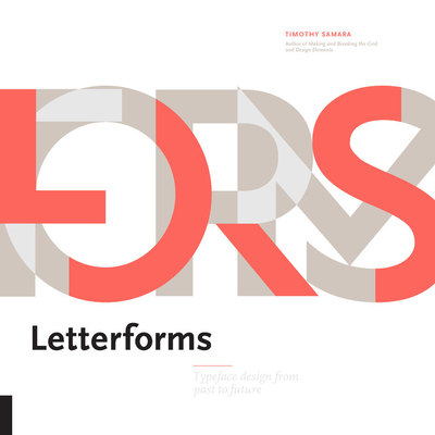 Letterforms: Typeface Design from Past to Future By Timothy Samara Cover Image