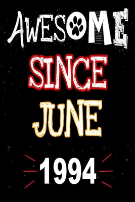 Awesome Since June 1994: A perfect gift at a birthday party for women, men, and dog lovers - 120 pages 6 by 9 inches Cover Image