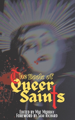 The Book of Queer Saints By Eric Larocca, Hailey Piper, Joe Koch Cover Image