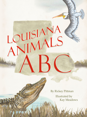 Louisiana Animals ABC By Rickey Pittman, Kay Meadows Cover Image