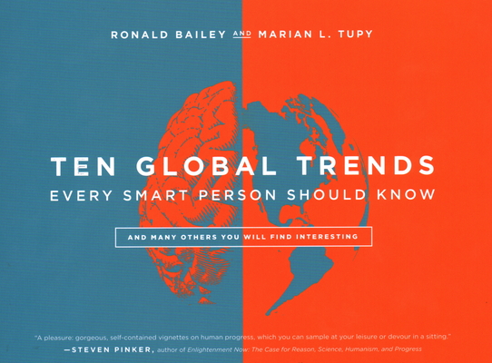 Ten Global Trends Every Smart Person Should Know: And Many Others You Will Find Interesting