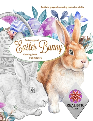 EASTER Egg and Easter bunny coloring book for adults Realistic grayscale coloring books for adults Cover Image