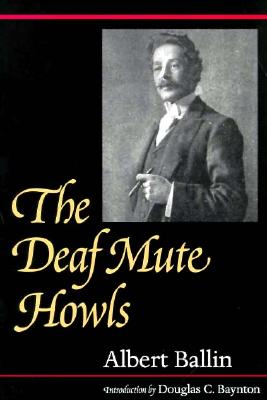 The Deaf Mute Howls (Gallaudet Classics in Deaf Studies #1) Cover Image