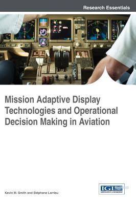 Mission Adaptive Display Technologies and Operational Decision Making in Aviation Cover Image