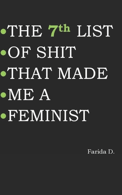 THE 7th LIST OF SHIT THAT MADE ME A FEMINIST (The List of Shit That Made Me a Feminist #7)