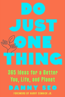 Do Just One Thing: 365 Ideas for a Better You, Life, and Planet Cover Image