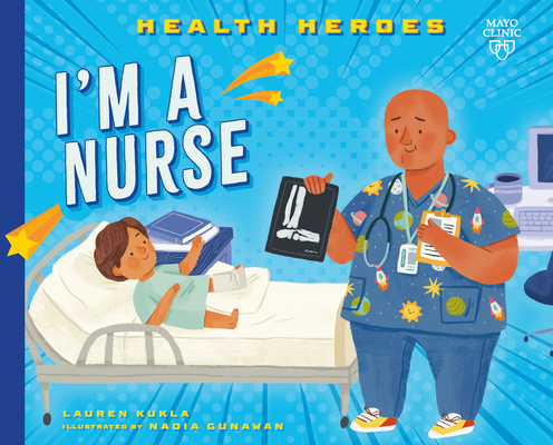 I'm a Nurse (Health Heroes) By Lauren Kukla, Nadia Gunawan (Illustrator) Cover Image