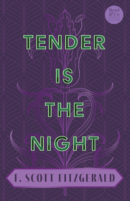 Tender is the Night: With the Introductory Essay 'The Jazz Age Literature of the Lost Generation' (Read & Co. Classics Edition) Cover Image