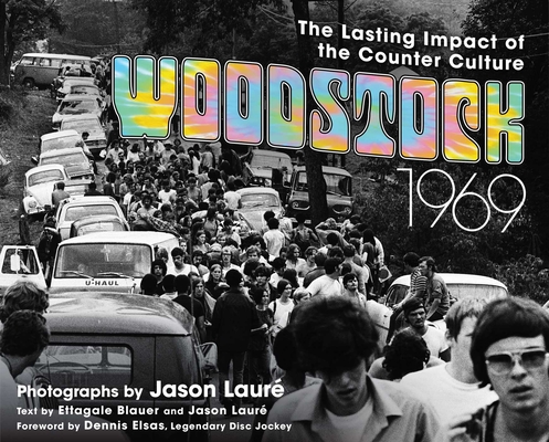 Woodstock 1969: The Lasting Impact of the Counterculture By Jason Lauré (By (photographer)), Ettagale Blauer (Text by) Cover Image