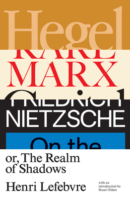 Hegel, Marx, Nietzsche: Or the Realm of Shadows Cover Image