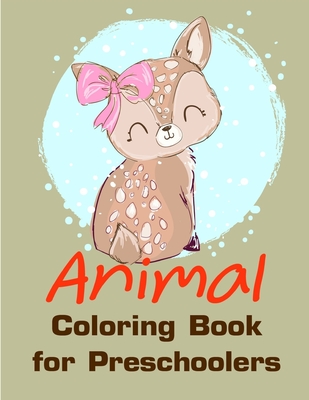 Animal Coloring Book for Preschoolers: Early Learning for First Preschools and Toddlers from Animals Images Cover Image