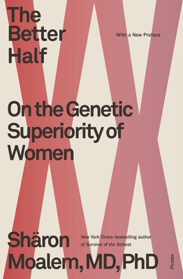 The Better Half: On the Genetic Superiority of Women By Dr. Sharon Moalem, MD, PhD Cover Image