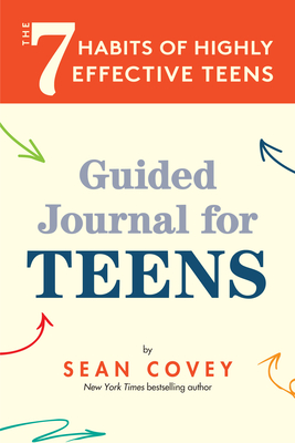 The 7 Habits of Highly Effective People: Guided Journal for Teens By Sean Covey Cover Image