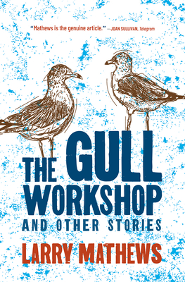 The Gull Workshop and Other Stories By Larry Mathews Cover Image
