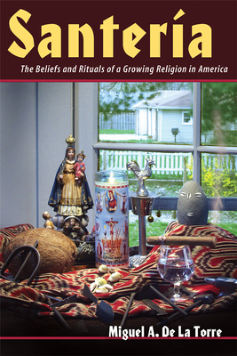 Santeria: The Beliefs and Rituals of a Growing Religion in America Cover Image
