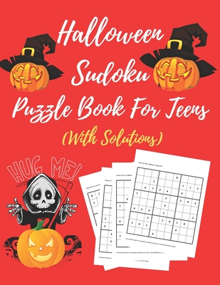 Halloween Sudoku Puzzle Book For Teens: Totally Awesome Ultimate Puzzle Challenge- Easy To Hard, Perfectly Logical Brain Games For Cleaver Kids- Puzzl Cover Image