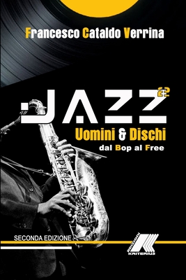 Jazz Storia Di Uomini E Dischi: Dal Bop Al Free By Francesco Cataldo Verrina Cover Image