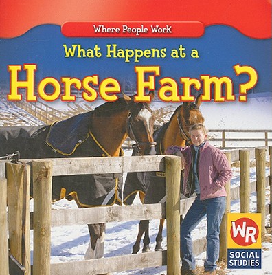 What Happens at a Horse Farm? (Where People Work) Cover Image