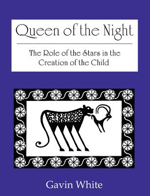 Queen of the Night. the Role of the Stars in the Creation of the Child By Gavin White Cover Image