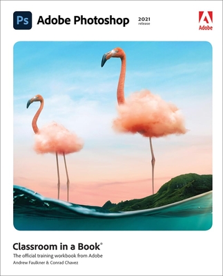 Adobe Photoshop Classroom in a Book (2021 Release) (Classroom in a Book (Adobe))