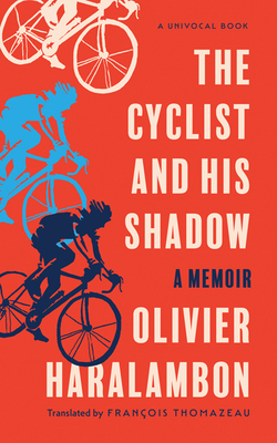 The Cyclist and His Shadow: A Memoir (Univocal) Cover Image