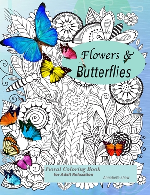 Floral coloring books for adults relaxation Butterflies and Flowers Cover Image