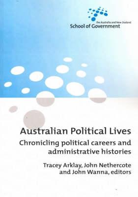 Australian Political Lives: Chronicling political careers and administrative histories Cover Image