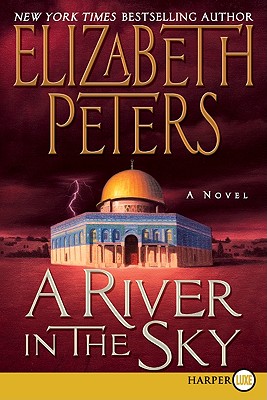 A River in the Sky: A Novel (Amelia Peabody Series #19)